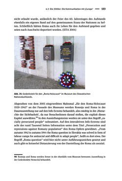 Bild der Seite - 133 - in Der Zweite Weltkrieg in postsozialistischen Gedenkmuseen - Geschichtspolitik zwischen der ‚Anrufung Europas‘ und dem Fokus auf ‚unser‘ Leid