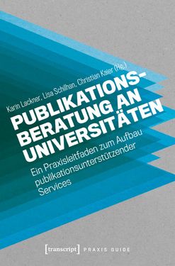 Bild der Seite - (000001) - in Publikationsberatung an Universitäten - Ein Praxisleitfaden zum Aufbau publikationsunterstützender Services