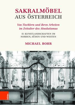 Bild der Seite - (000001) - in Sakralmöbel aus Österreich - Von Tischlern und ihren Arbeiten im Zeitalter des Absolutismus, Band II: Kunstlandschaften im Norden, Süden und Westen