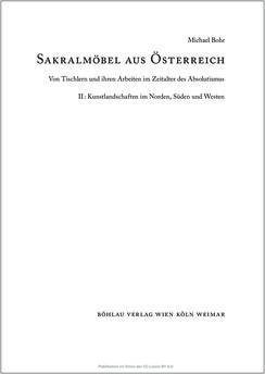 Bild der Seite - (000003) - in Sakralmöbel aus Österreich - Von Tischlern und ihren Arbeiten im Zeitalter des Absolutismus, Band II: Kunstlandschaften im Norden, Süden und Westen