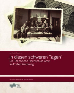 Image of the Page - Einband vorne - in „ In diesen schweren Tagen“ - Die Technische Hochschule Graz  im Ersten Weltkrieg