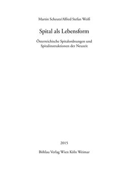 Image of the Page - (000003) - in Spital als Lebensform - Österreichische Spitalordnungen und Spitalinstruktionen der Neuzeit, Volume 1