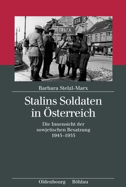 Image of the Page - Einband vorne - in Stalins Soldaten in Österreich - Die Innensicht der sowjetischen Besatzung 1945–1955