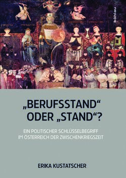 Image of the Page - (000001) - in „Berufsstand“ oder „Stand“? - Ein politischer Schlüsselbegriff im Österreich der Zwischenkriegszeit