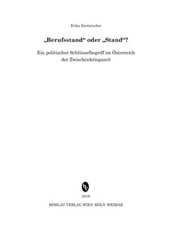 Bild der Seite - (000005) - in „Berufsstand“ oder „Stand“? - Ein politischer Schlüsselbegriff im Österreich der Zwischenkriegszeit