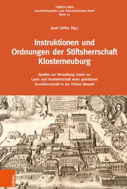 Bild der Seite - (000001) - in INSTRUKTIONEN UND ORDNUNGEN DER STIFTSHERRSCHAFT KLOSTERNEUBURG - Quellen zur Verwaltung sowie zur Land- und Forstwirtschaft einer geistlichen Grundherrschaft in der Frühen Neuzeit