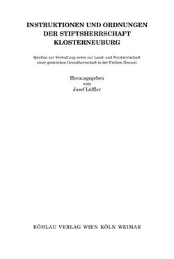 Bild der Seite - (000005) - in INSTRUKTIONEN UND ORDNUNGEN DER STIFTSHERRSCHAFT KLOSTERNEUBURG - Quellen zur Verwaltung sowie zur Land- und Forstwirtschaft einer geistlichen Grundherrschaft in der Frühen Neuzeit