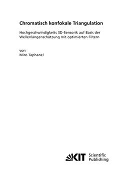 Image of the Page - (000003) - in Chromatisch konfokale Triangulation - Hochgeschwindigkeits 3D-Sensorik auf Basis der Wellenlängenschätzung mit optimierten Filtern