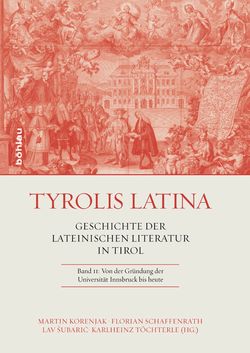 Bild der Seite - (000001) - in TYROLIS LATINA - Geschichte der lateinischen Literatur in Tirol, Band 2