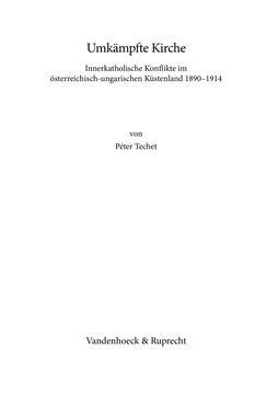 Bild der Seite - (000005) - in Umkämpfte Kirche - Innerkatholische Konflikte im österreichischungarischen Küstenland 1890–1914