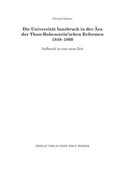 Image of the Page - (000005) - in Die Universität Innsbruck in der Ära der Thun-Hohenstein’schen Reformen 1848–1860 - Aufbruch in eine neue Zeit